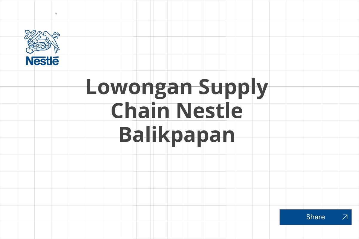 Lowongan Supply Chain Nestle Balikpapan