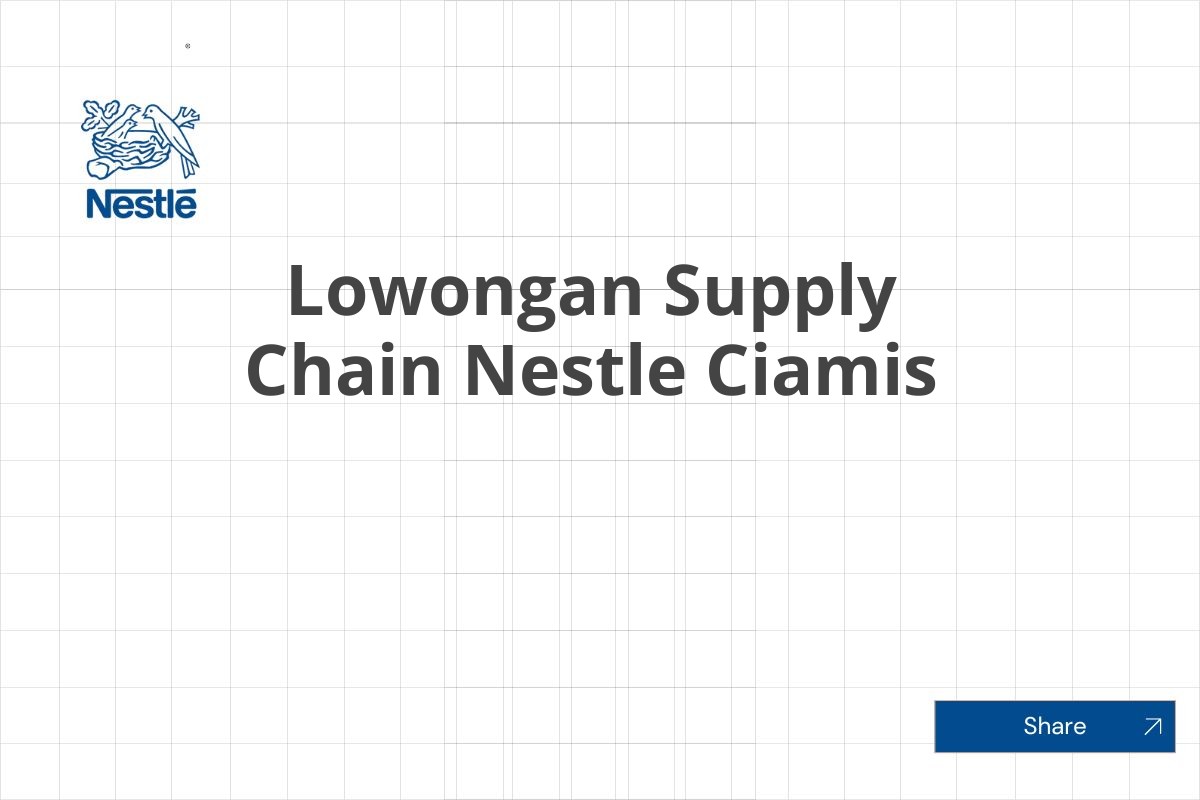 Lowongan Supply Chain Nestle Ciamis