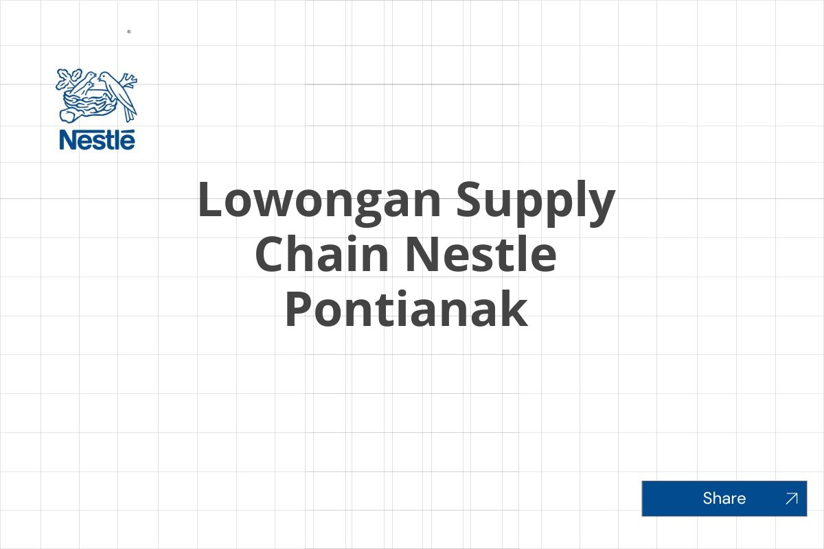 Lowongan Supply Chain Nestle Pontianak