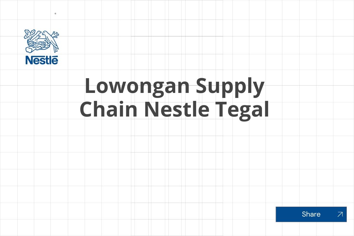 Lowongan Supply Chain Nestle Tegal