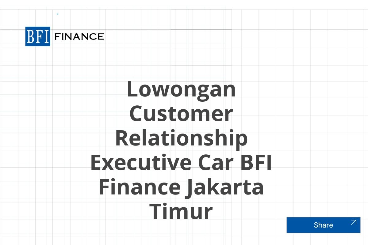 Lowongan Customer Relationship Executive Car BFI Finance Jakarta Timur