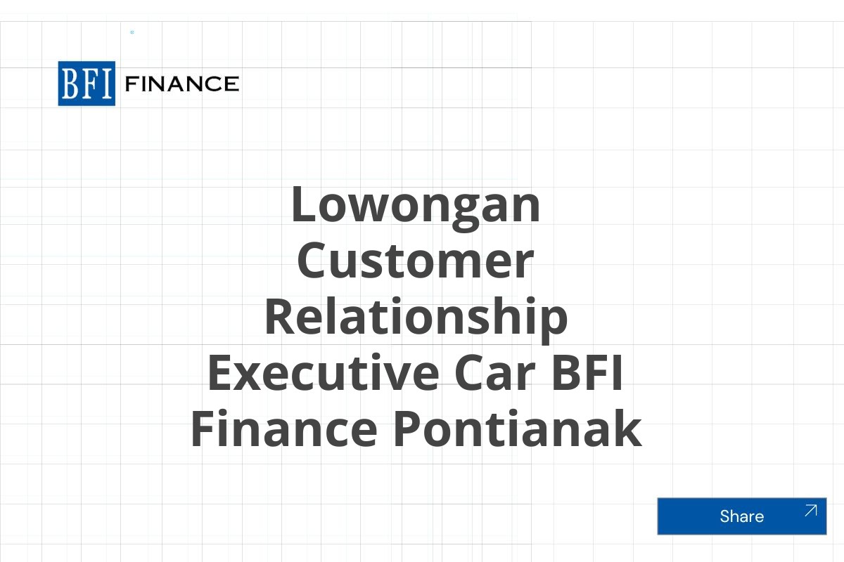 Lowongan Customer Relationship Executive Car BFI Finance Pontianak
