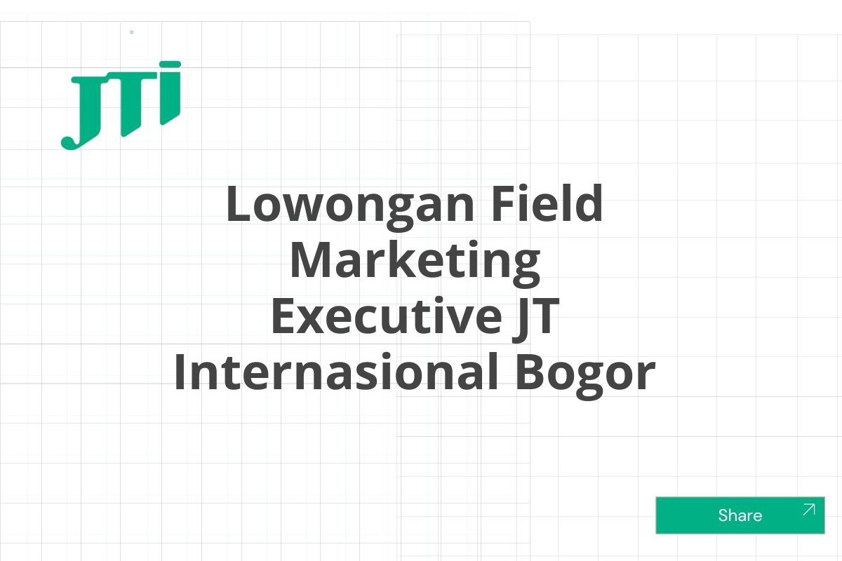 Lowongan Field Marketing Executive JT Internasional Bogor