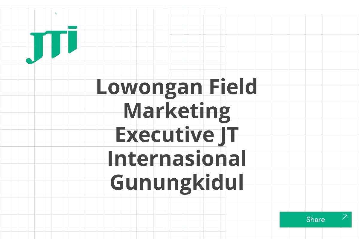 Lowongan Field Marketing Executive JT Internasional Gunungkidul