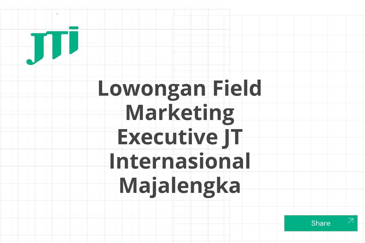 Lowongan Field Marketing Executive JT Internasional Majalengka