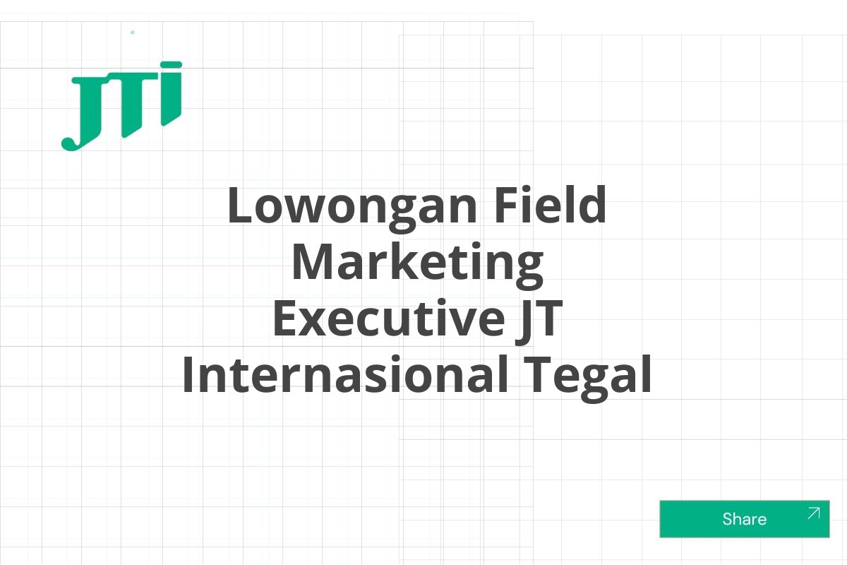 Lowongan Field Marketing Executive JT Internasional Tegal