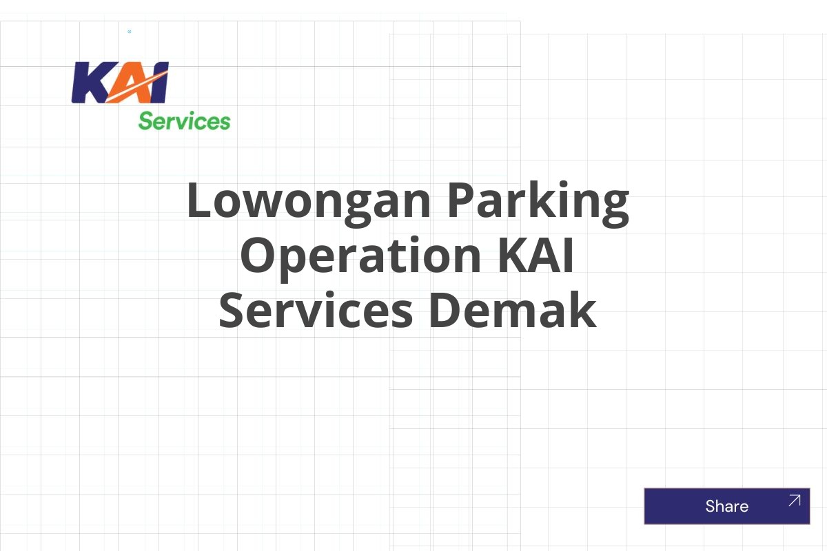 Lowongan Parking Operation KAI Services Demak
