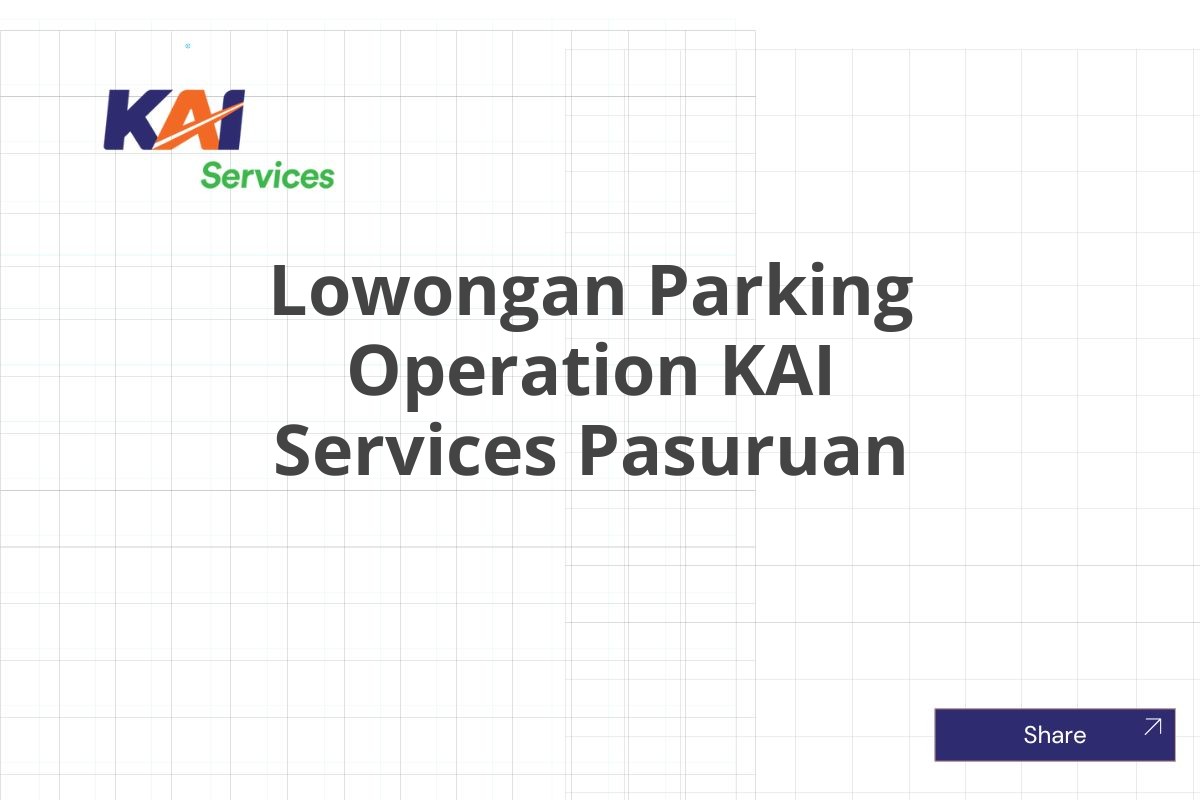 Lowongan Parking Operation KAI Services Pasuruan