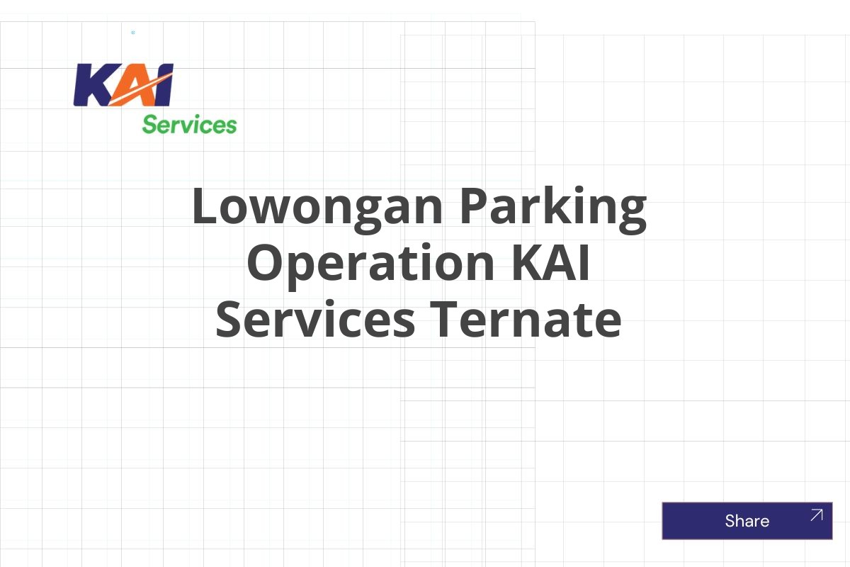 Lowongan Parking Operation KAI Services Ternate