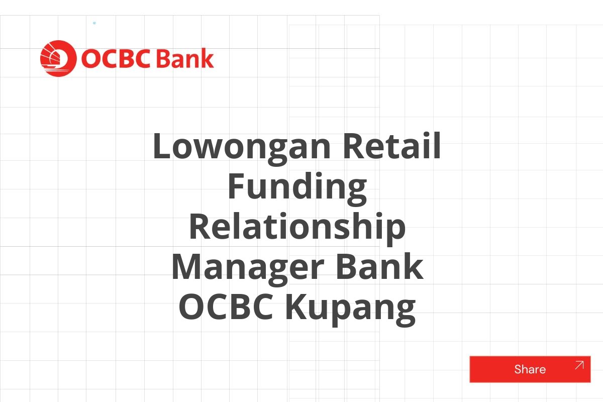 Lowongan Retail Funding Relationship Manager Bank OCBC Kupang
