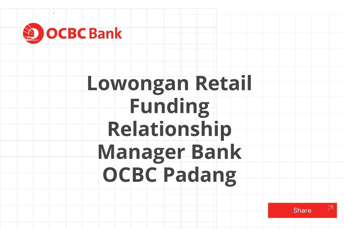 Lowongan Retail Funding Relationship Manager Bank OCBC Padang
