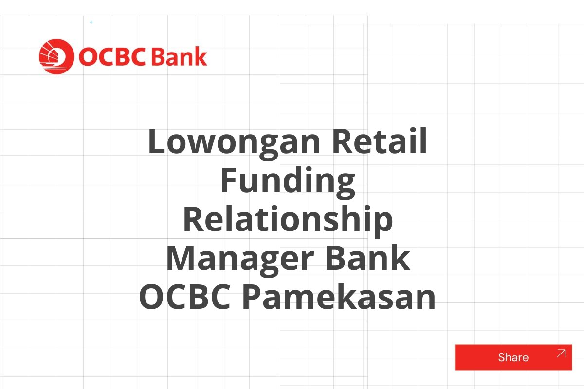 Lowongan Retail Funding Relationship Manager Bank OCBC Pamekasan