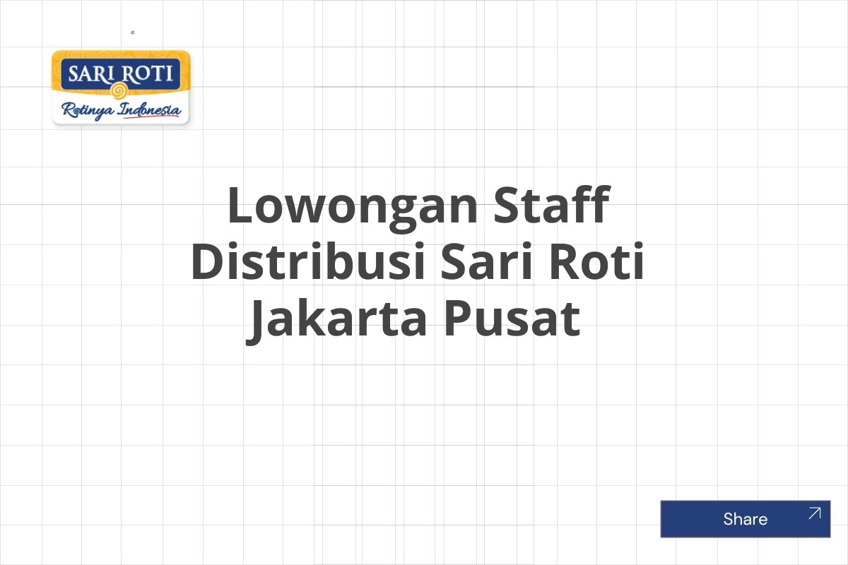 Lowongan Staff Distribusi Sari Roti Jakarta Pusat