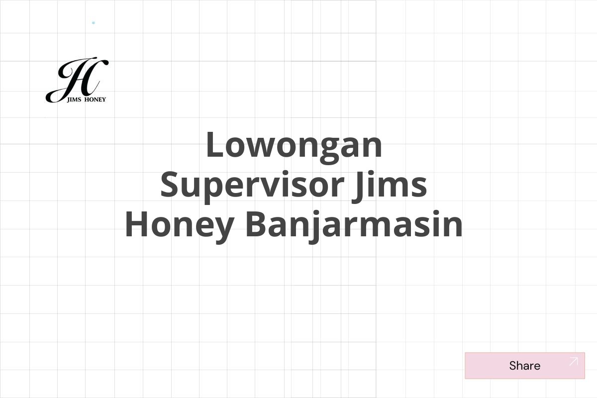 Lowongan Supervisor Jims Honey Banjarmasin