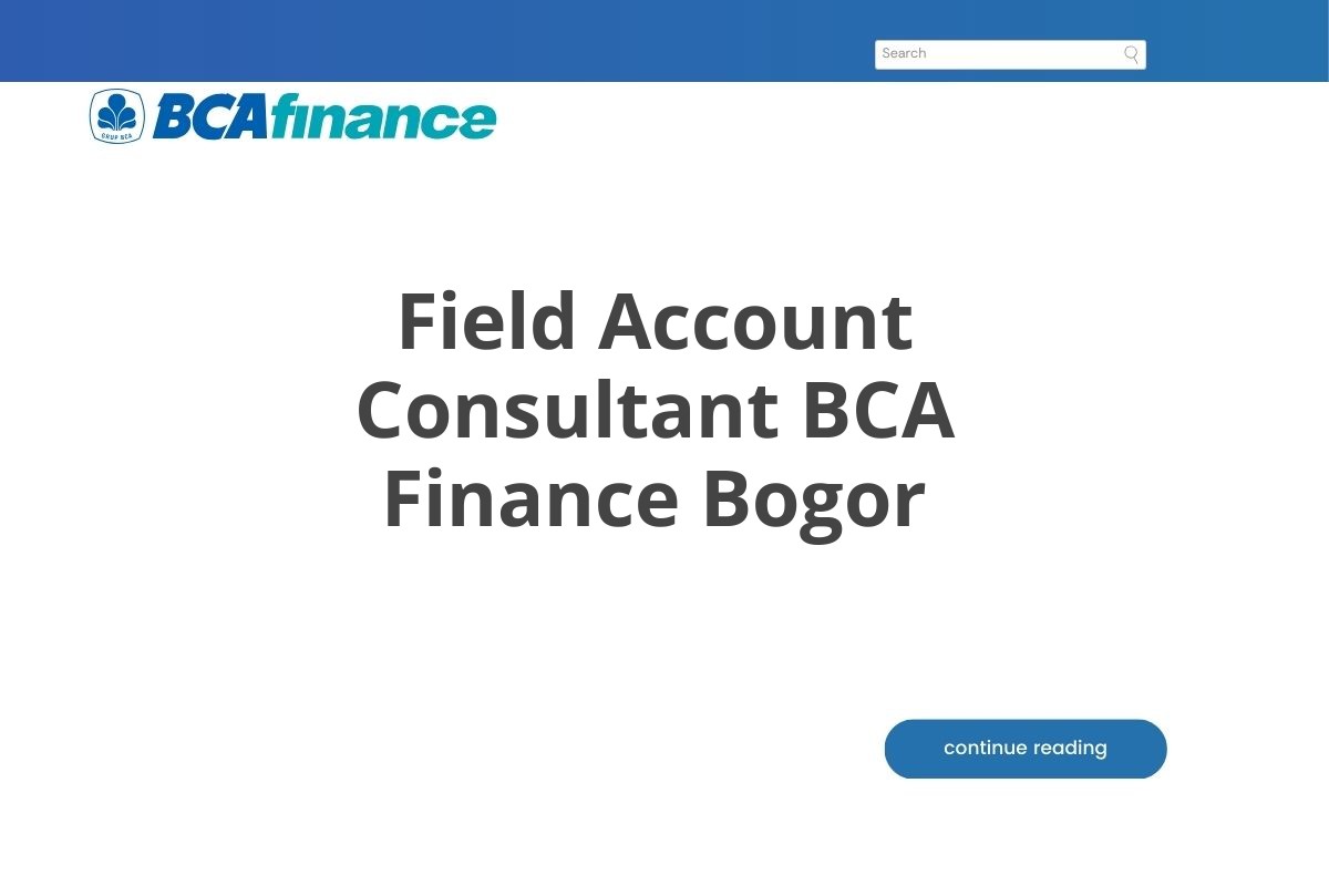 Field Account Consultant BCA Finance Bogor
