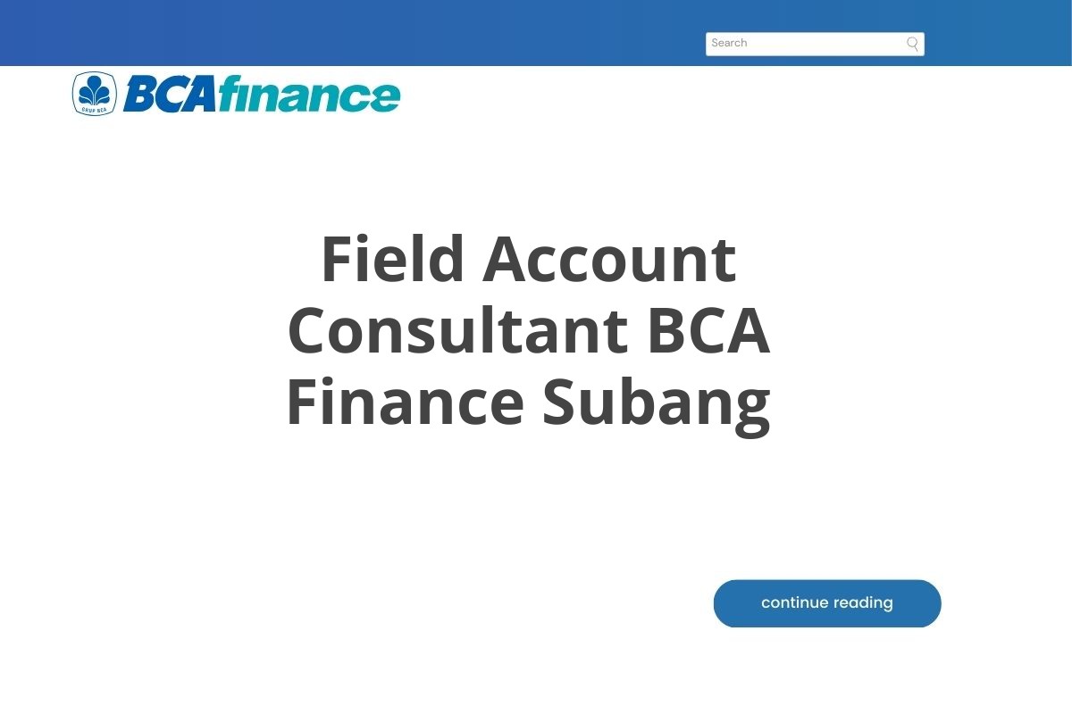 Field Account Consultant BCA Finance Subang
