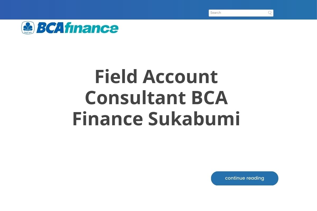 Field Account Consultant BCA Finance Sukabumi