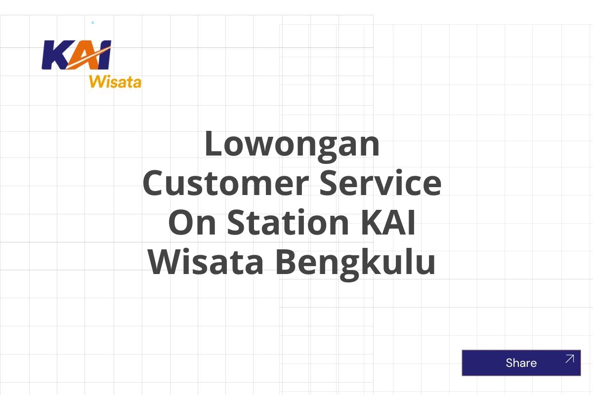 Lowongan Customer Service On Station KAI Wisata Bengkulu