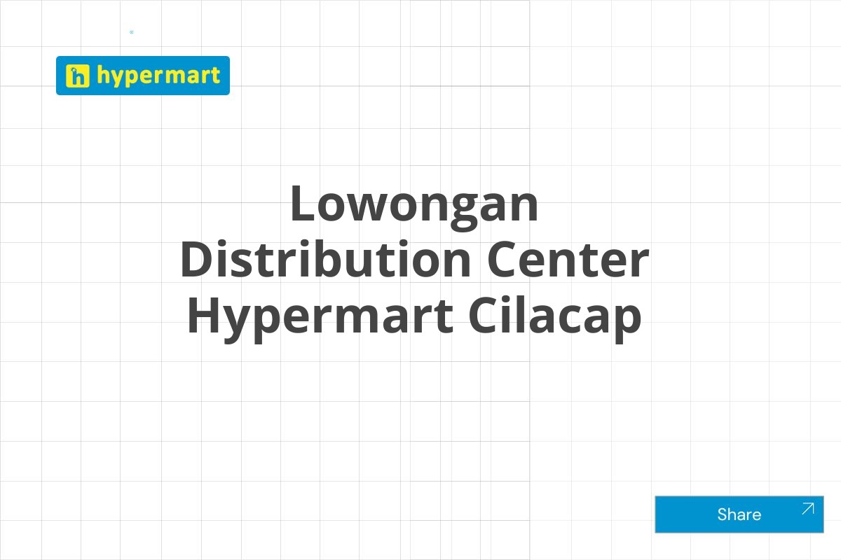 Lowongan Distribution Center Hypermart Cilacap
