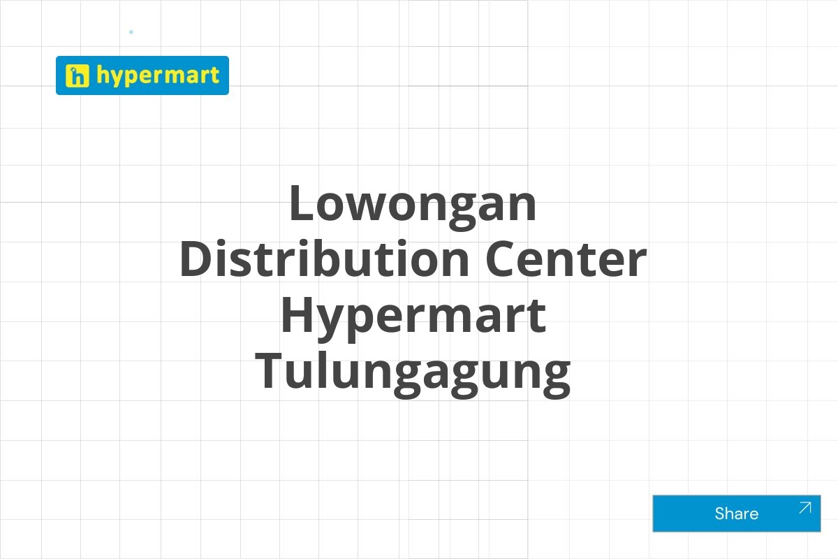 Lowongan Distribution Center Hypermart Tulungagung