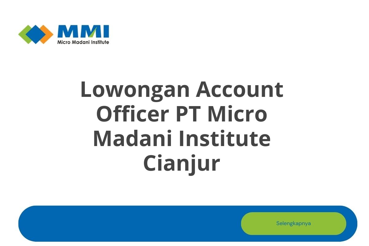 Lowongan Account Officer PT Micro Madani Institute Cianjur
