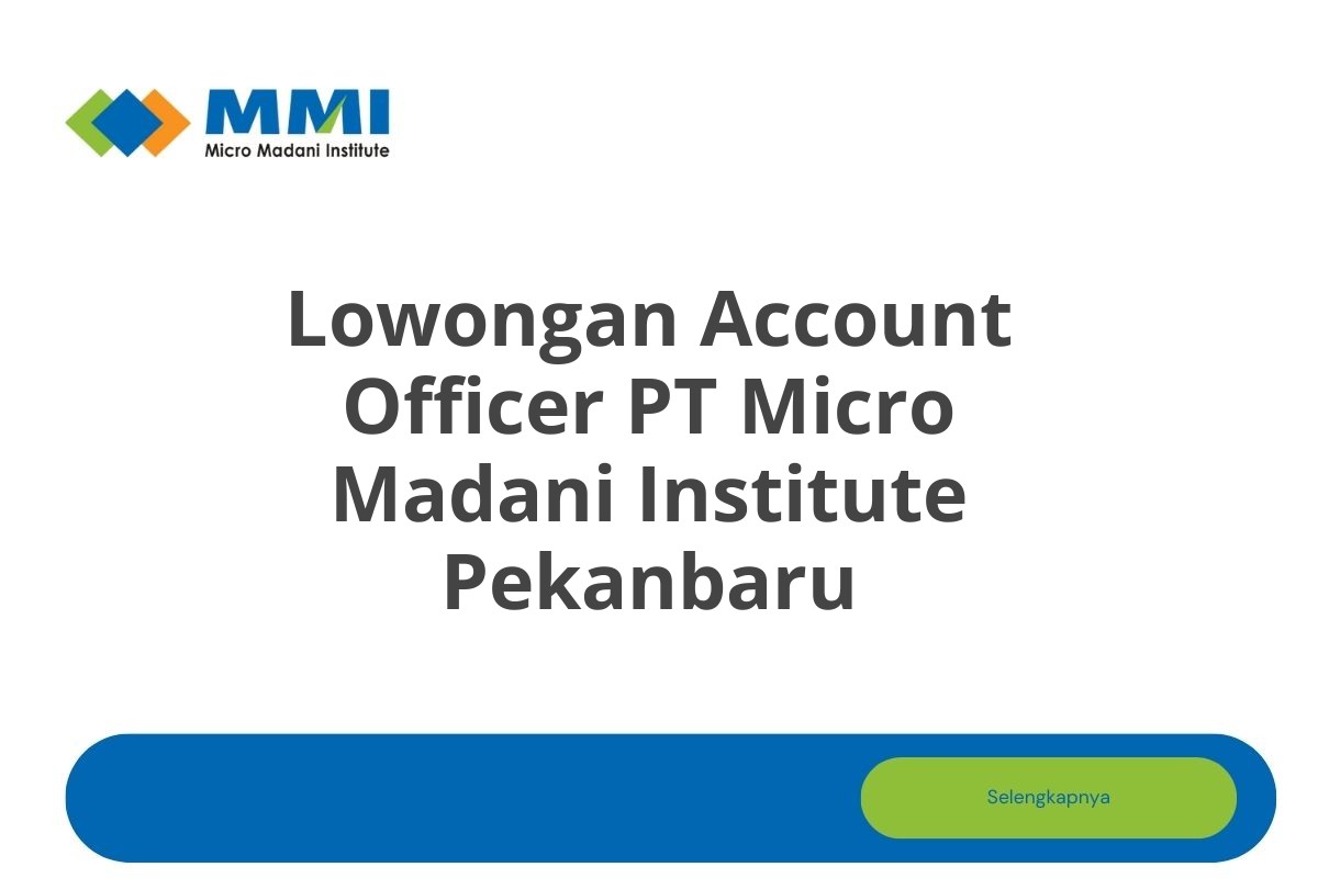 Lowongan Account Officer PT Micro Madani Institute Pekanbaru