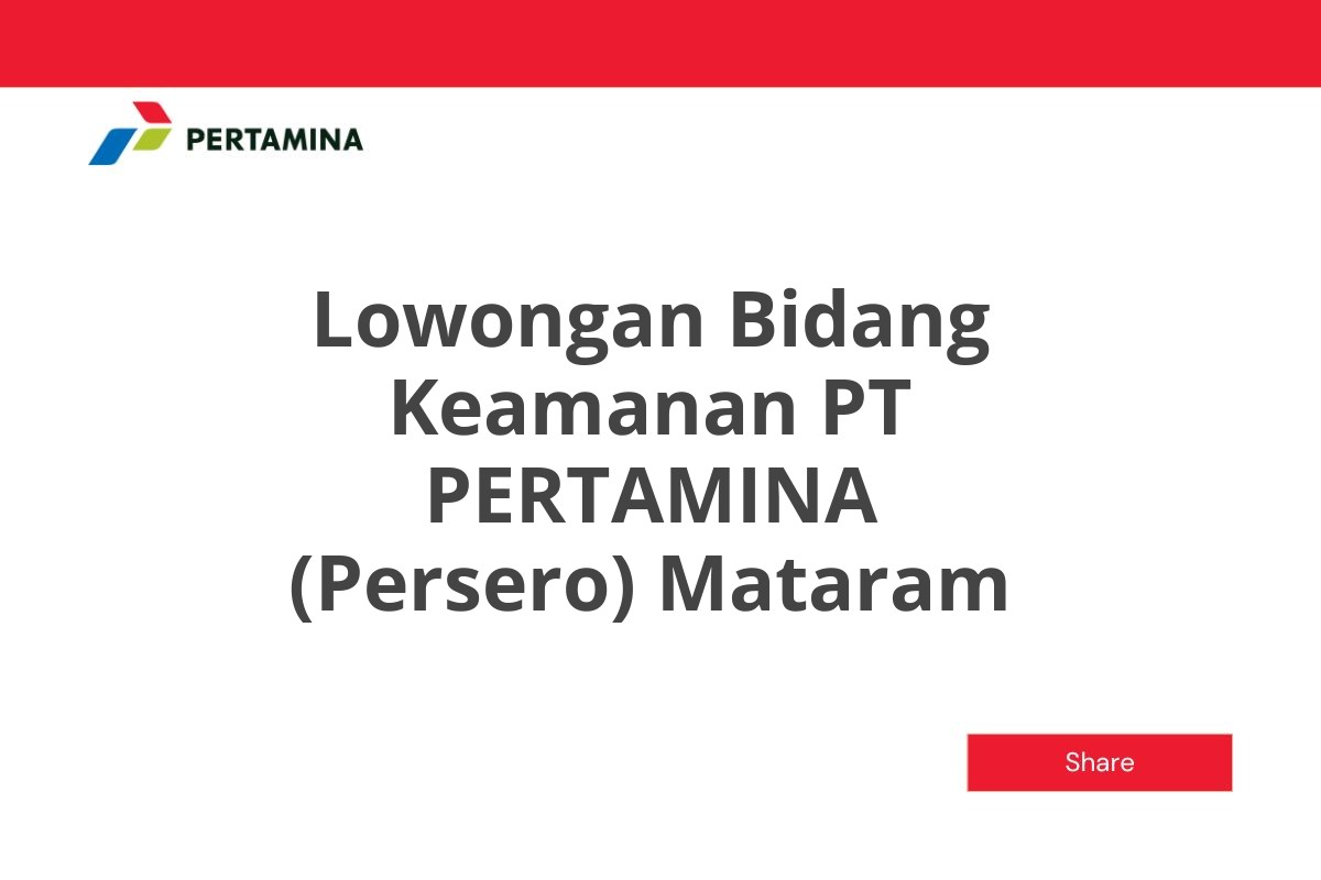 Lowongan Bidang Keamanan PT PERTAMINA (Persero) Mataram