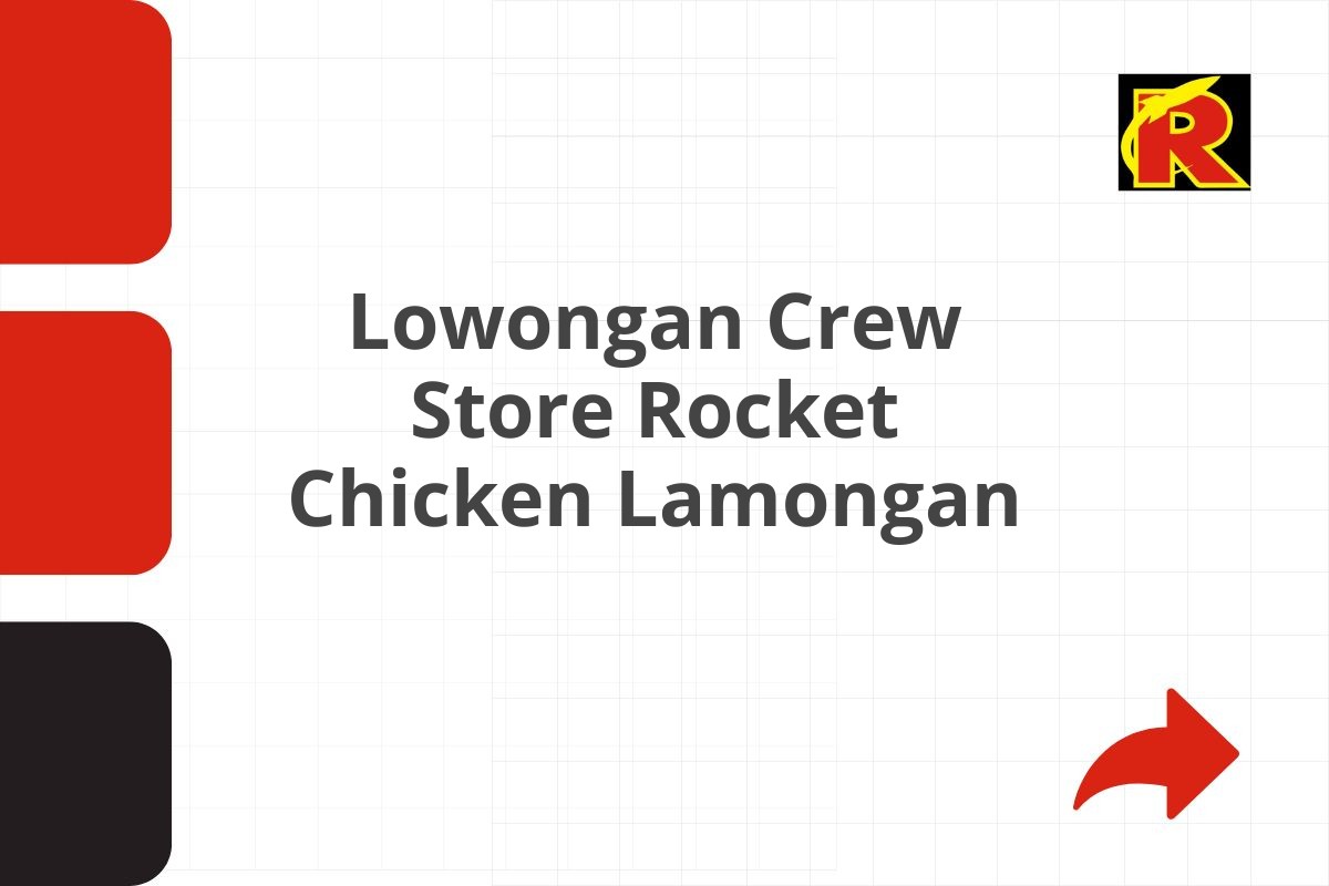 Lowongan Crew Store Rocket Chicken Lamongan