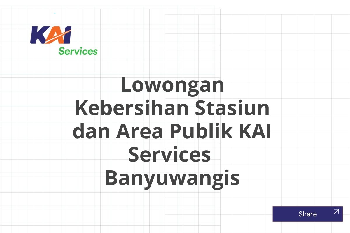 Lowongan Kebersihan Stasiun dan Area Publik KAI Services  Banyuwangis
