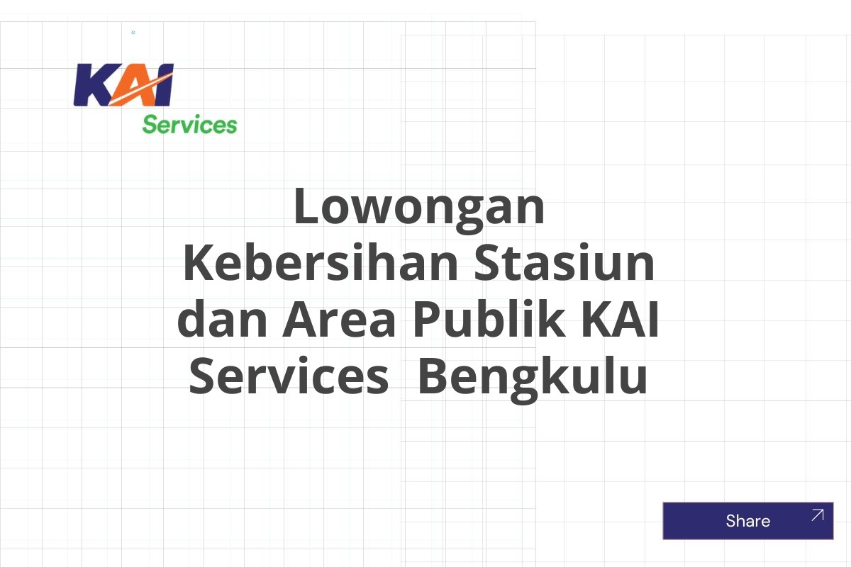 Lowongan Kebersihan Stasiun dan Area Publik KAI Services  Bengkulu