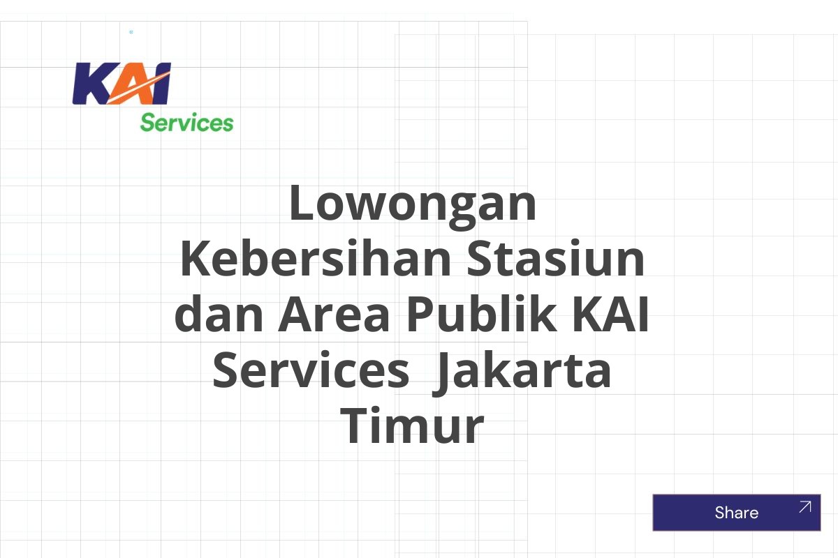 Lowongan Kebersihan Stasiun dan Area Publik KAI Services  Jakarta Timur