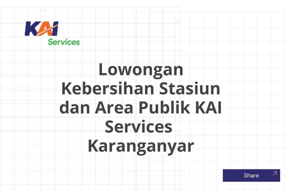 Lowongan Kebersihan Stasiun dan Area Publik KAI Services  Karanganyar