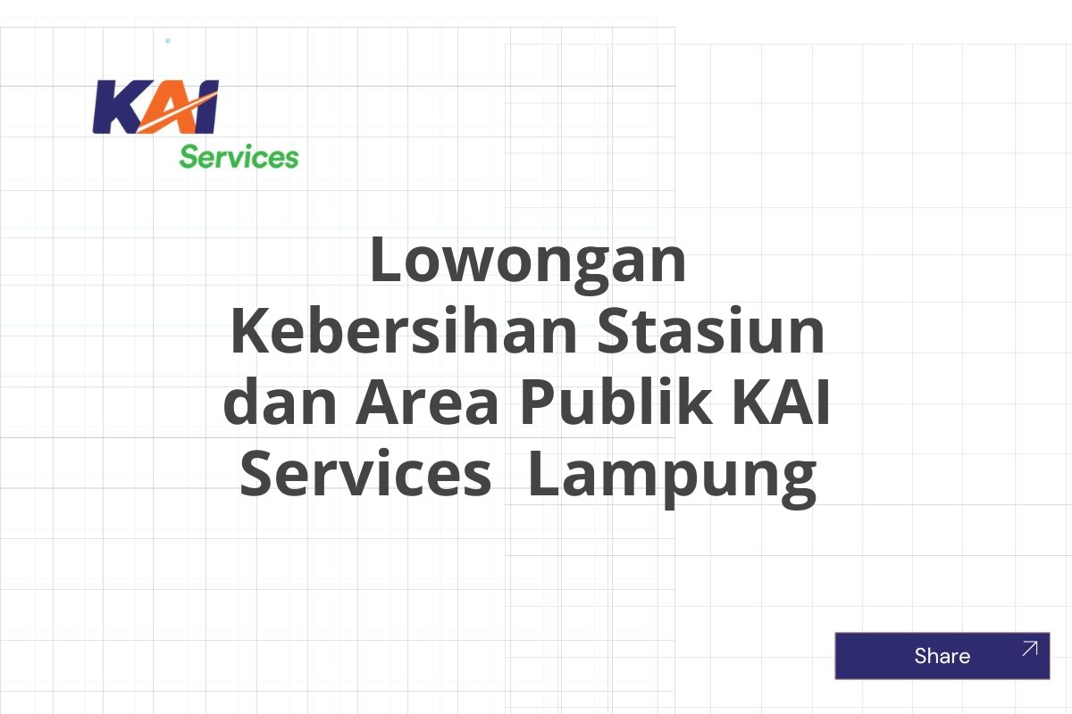 Lowongan Kebersihan Stasiun dan Area Publik KAI Services  Lampung