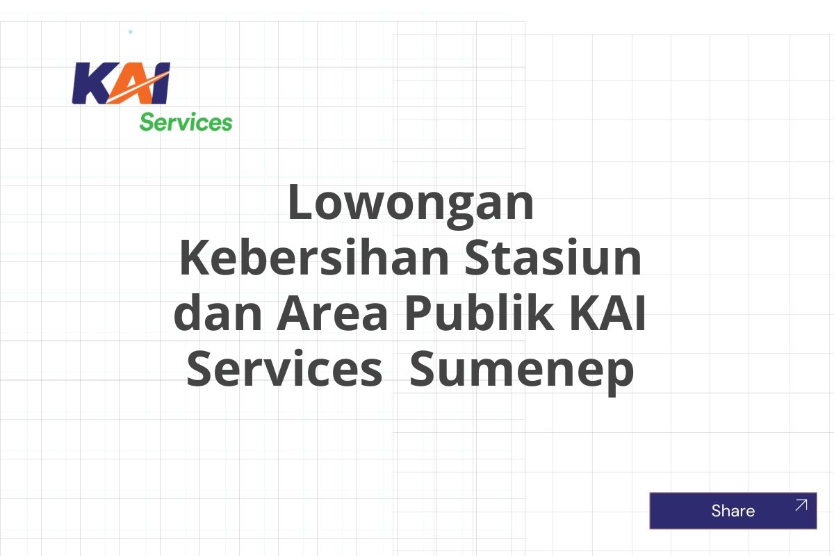Lowongan Kebersihan Stasiun dan Area Publik KAI Services  Sumenep
