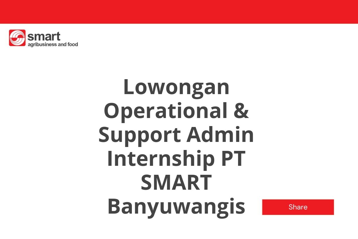 Lowongan Operational & Support Admin Internship PT SMART Banyuwangis