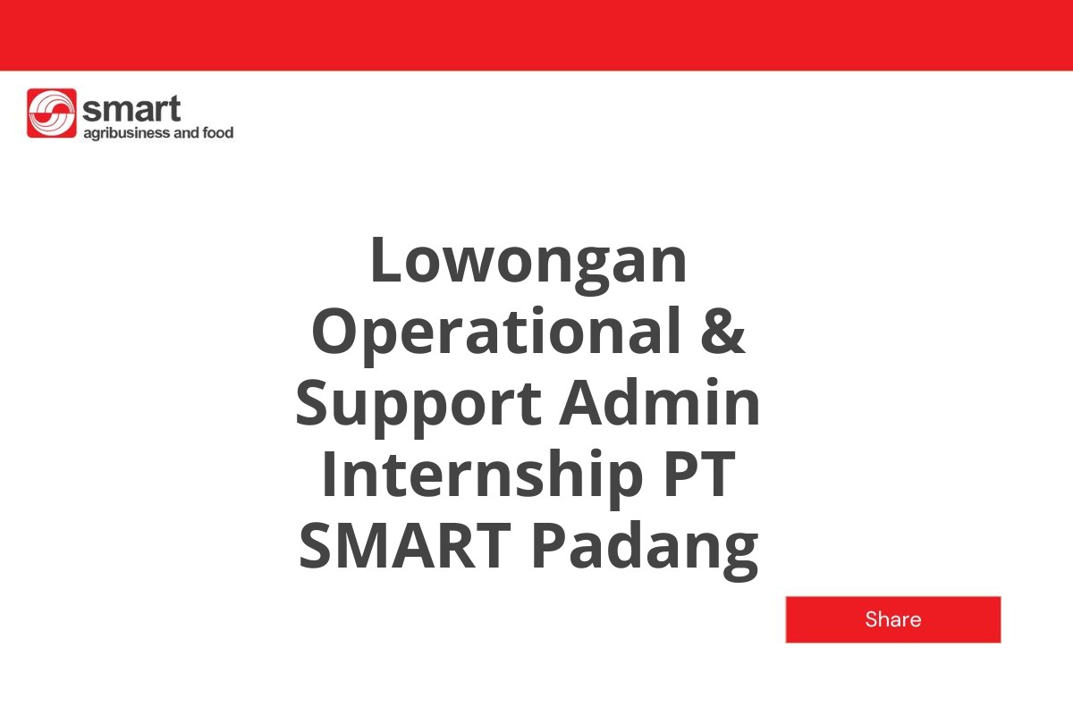 Lowongan Operational & Support Admin Internship PT SMART Padang