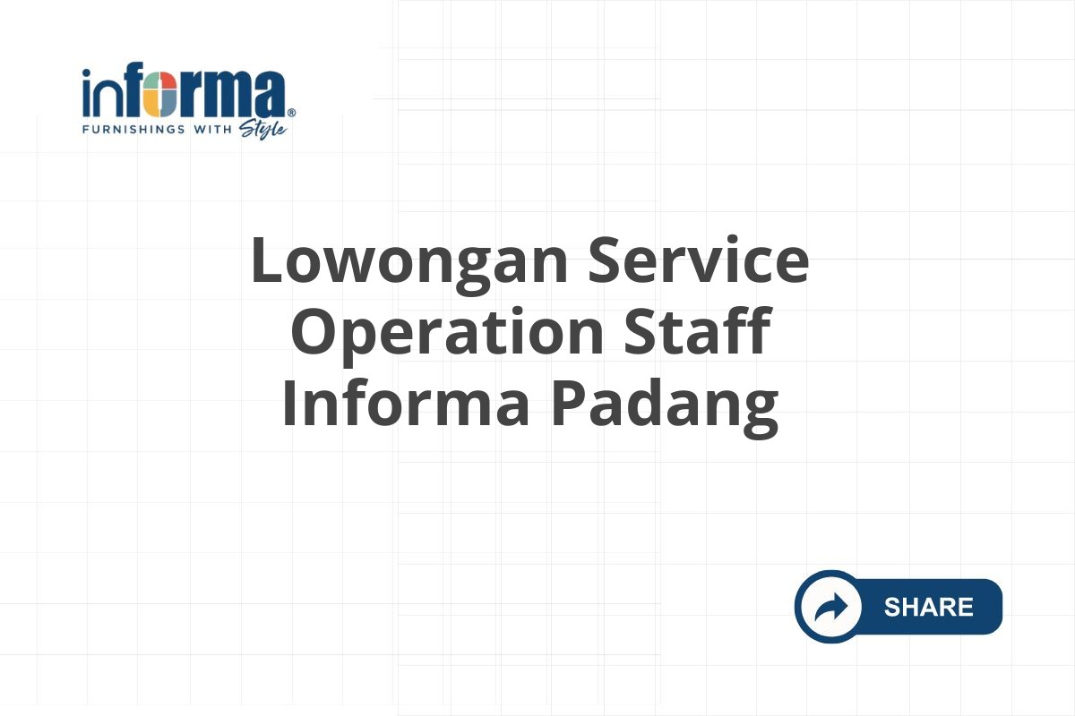 Lowongan Service Operation Staff Informa Padang