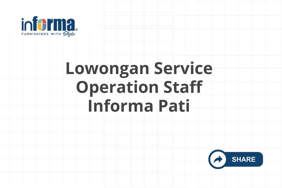 Lowongan Service Operation Staff Informa Pati