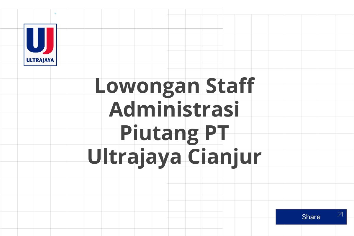 Lowongan Staff Administrasi Piutang PT Ultrajaya Cianjur