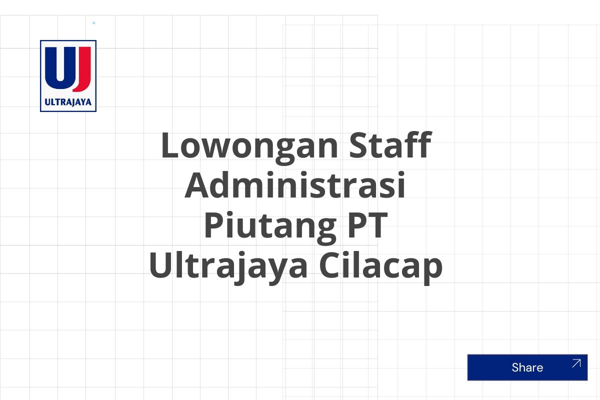 Lowongan Staff Administrasi Piutang PT Ultrajaya Cilacap