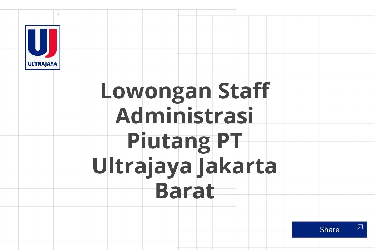 Lowongan Staff Administrasi Piutang PT Ultrajaya Jakarta Barat