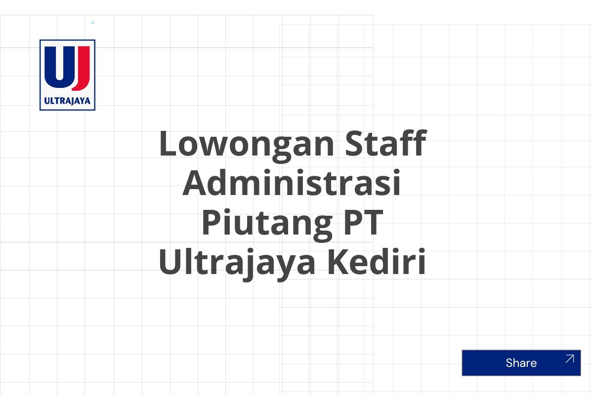 Lowongan Staff Administrasi Piutang PT Ultrajaya Kediri