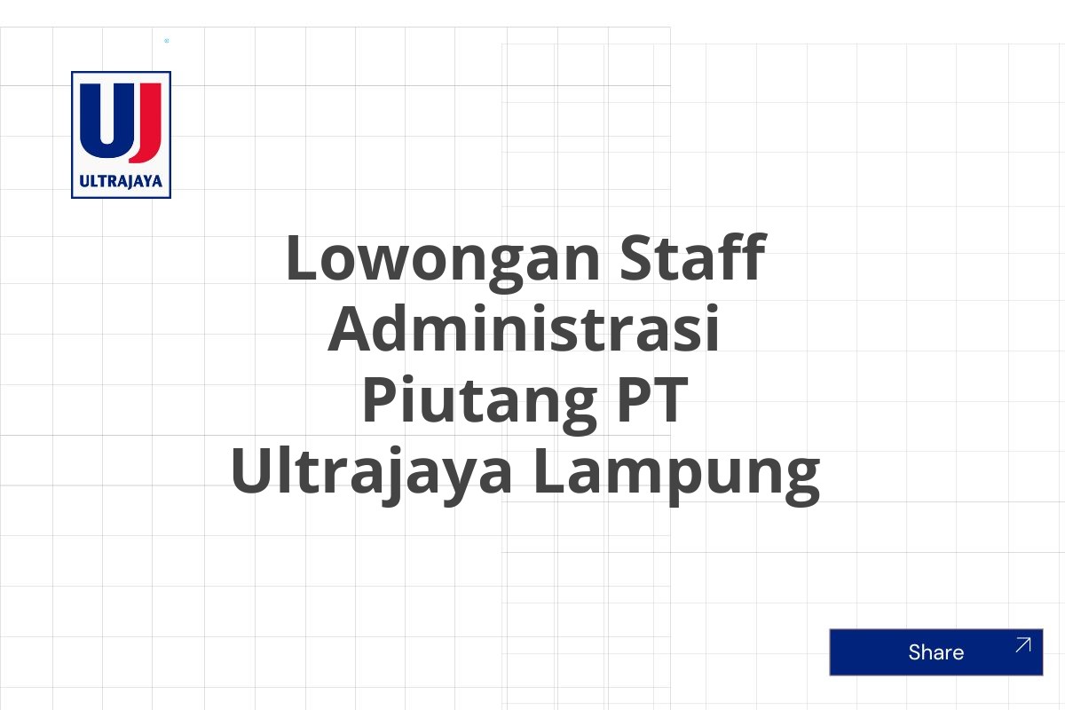 Lowongan Staff Administrasi Piutang PT Ultrajaya Lampung