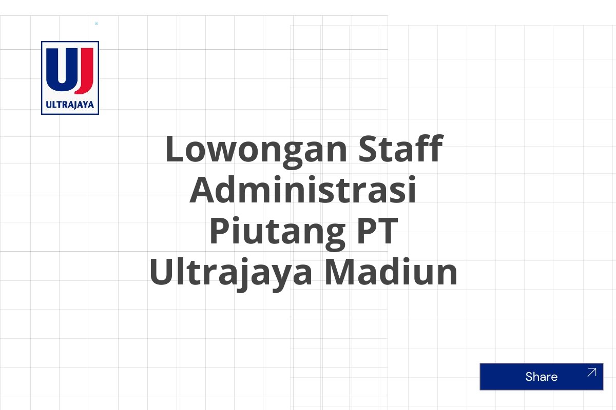 Lowongan Staff Administrasi Piutang PT Ultrajaya Madiun