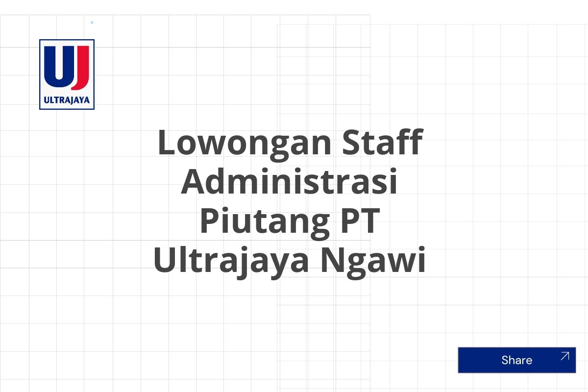 Lowongan Staff Administrasi Piutang PT Ultrajaya Ngawi