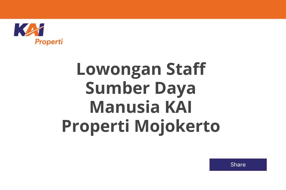 Lowongan Staff Sumber Daya Manusia KAI Properti Mojokerto