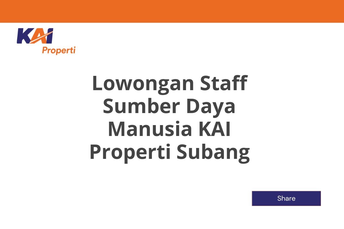 Lowongan Staff Sumber Daya Manusia KAI Properti Subang