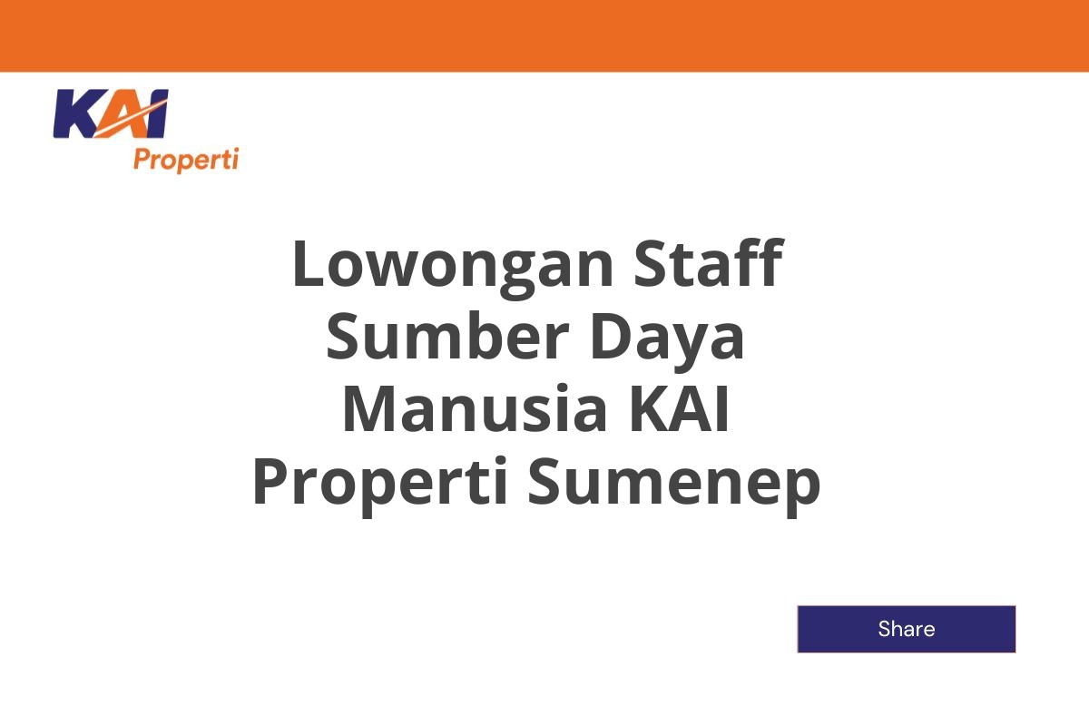 Lowongan Staff Sumber Daya Manusia KAI Properti Sumenep