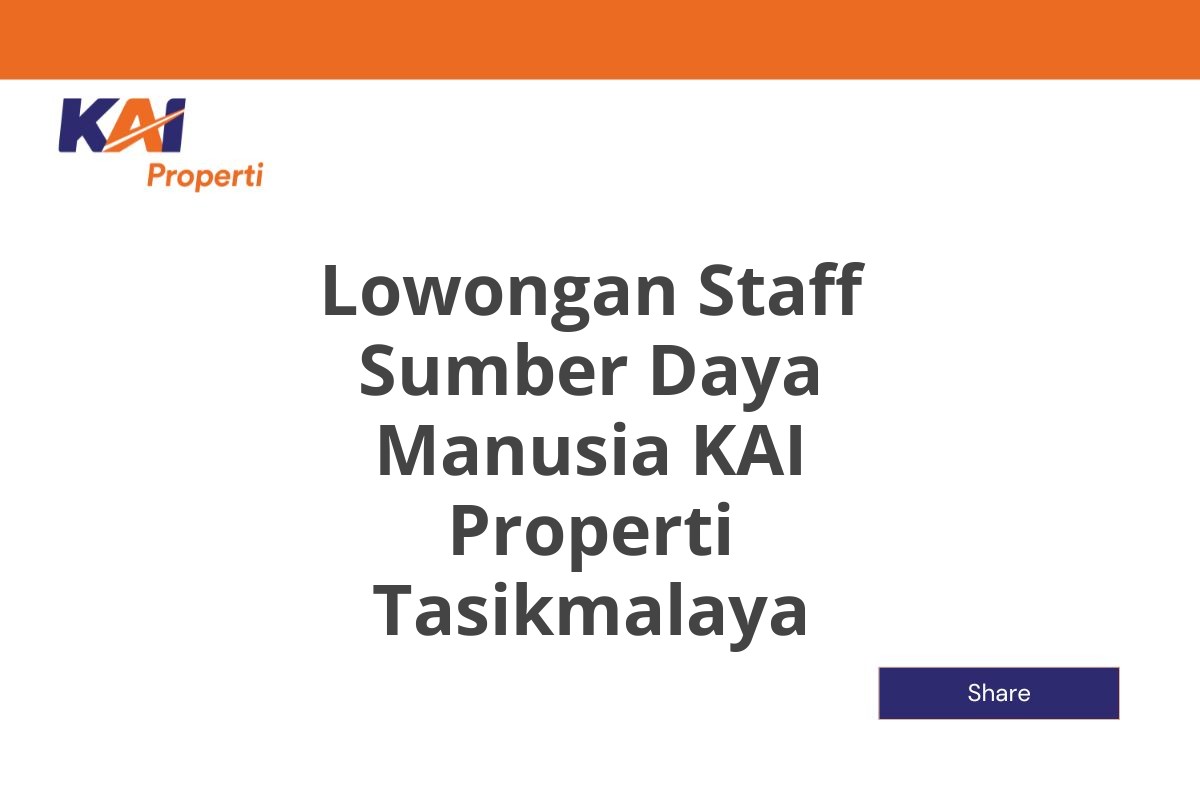 Lowongan Staff Sumber Daya Manusia KAI Properti Tasikmalaya
