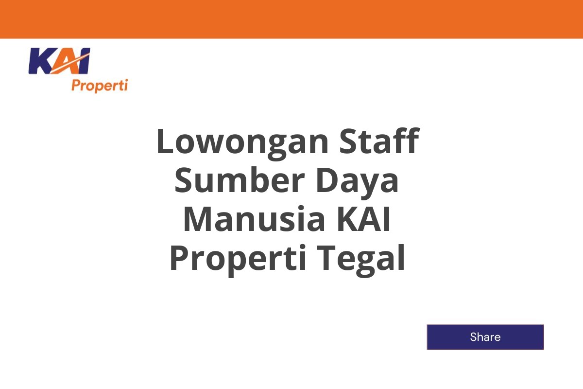 Lowongan Staff Sumber Daya Manusia KAI Properti Tegal